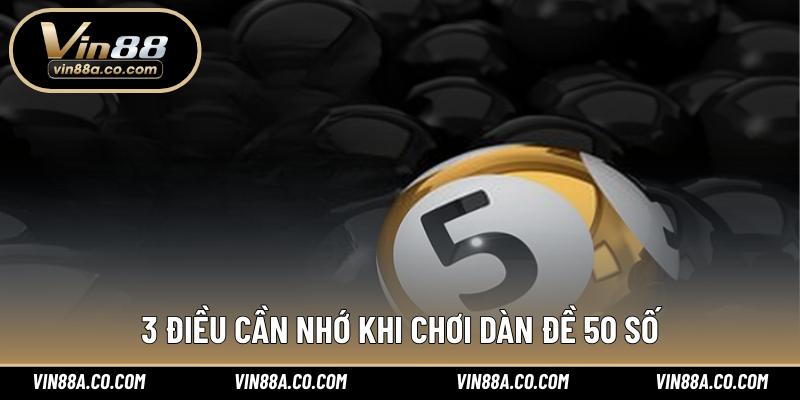 3 điều cần nhớ khi chơi dàn đề 50 số
