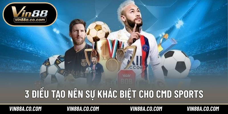 3 điều tạo nên sự khác biệt cho CMD Sports