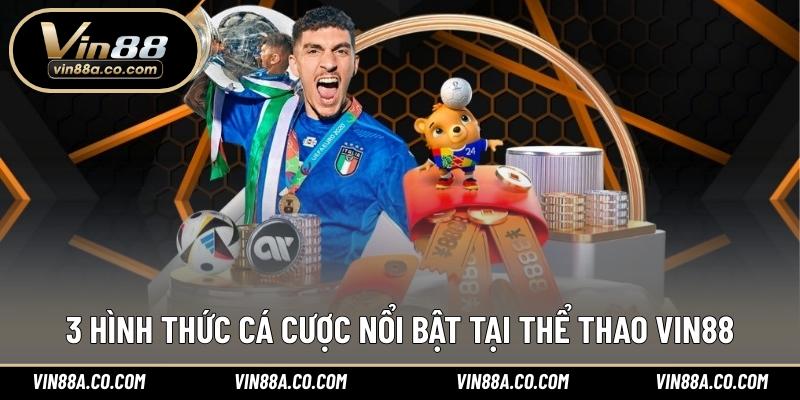 3 hình thức cá cược nổi bật tại thể thao Vin88