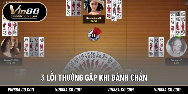 3 lỗi thường gặp khi đánh Chắn