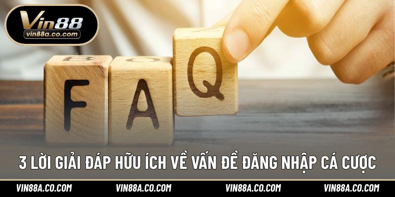 3 lời giải đáp hữu ích về vấn đề đăng nhập cá cược