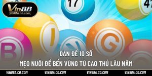 Dàn Đề 10 Số – Mẹo Nuôi Đề Bền Vững Từ Cao Thủ Lâu Năm