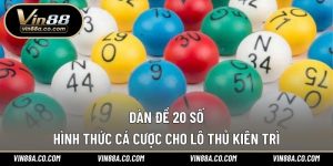 Dàn Đề 20 Số – Hình Thức Cá Cược Cho Lô Thủ Kiên Trì