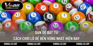 Dàn Đề Bất Tử - Cách Chơi Lô Đề Bền Vững Nhất Hiện Nay