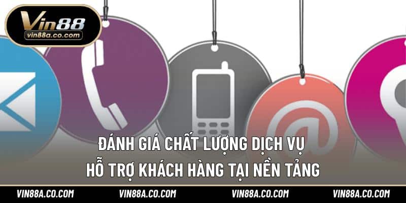 Đánh giá chất lượng dịch vụ hỗ trợ khách hàng tại nền tảng