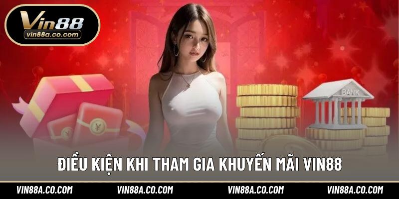 Điều kiện khi tham gia khuyến mãi Vin88