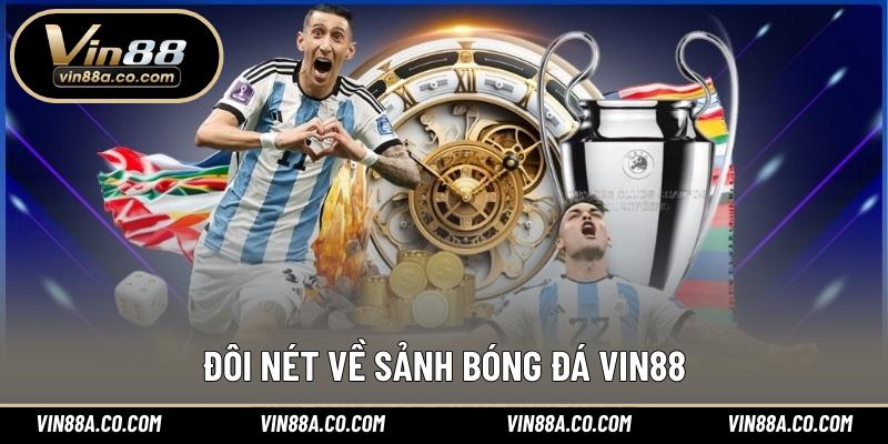 Đôi nét về sảnh bóng đá Vin88