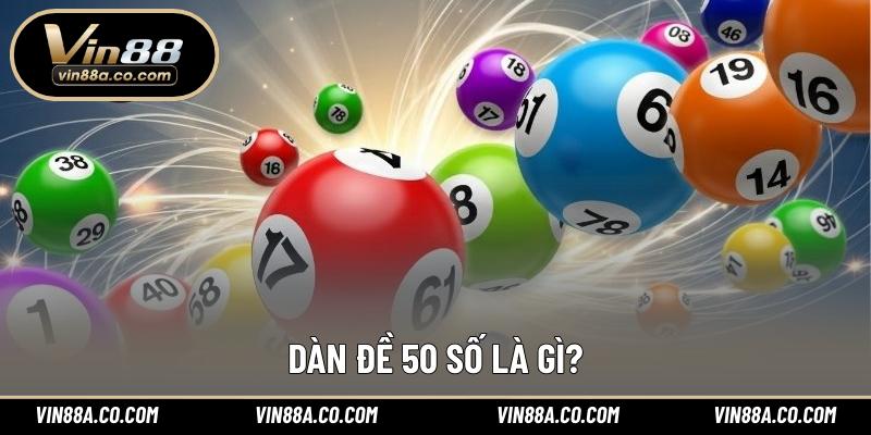 Dàn đề 50 số là gì?
