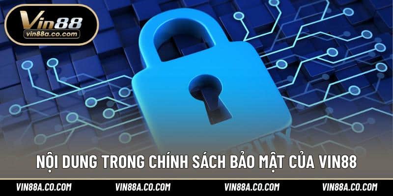 Nội dung trong chính sách bảo mật của Vin88