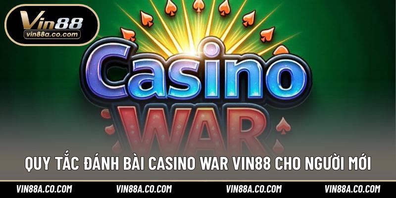 Quy tắc đánh bài Casino War Vin88 cho người mới