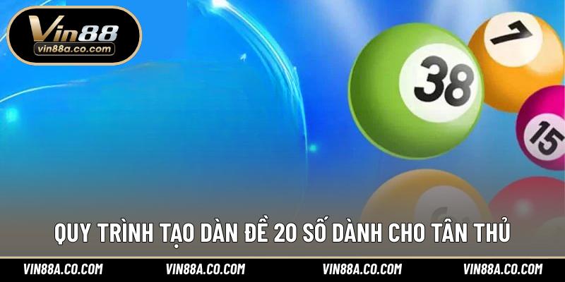 Quy trình tạo dàn đề 20 số dành cho tân thủ
