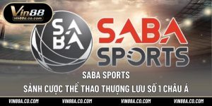 Saba Sports – Sảnh Cược Thể Thao Thượng Lưu Số 1 Châu Á