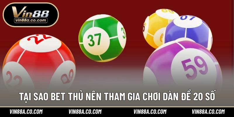 Tại sao bet thủ nên tham gia chơi dàn đề 20 số