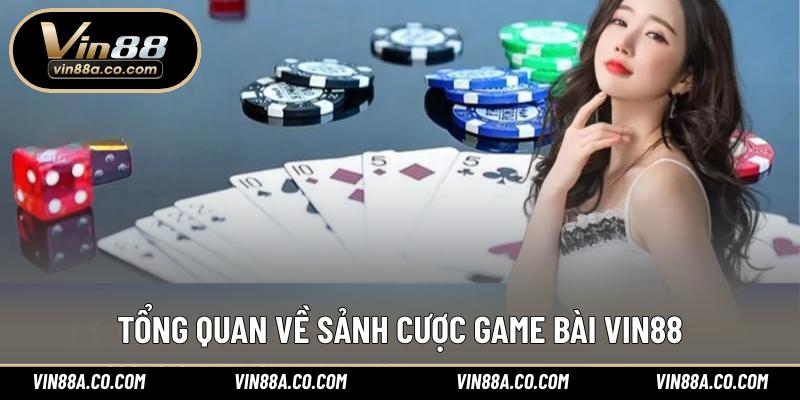 Tổng quan về sảnh cược game bài Vin88