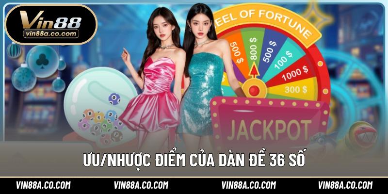 Ưu/nhược điểm của dàn đề 36 số