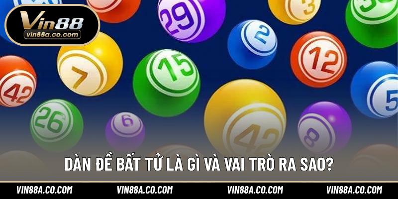 Dàn đề bất tử là gì và vai trò ra sao?